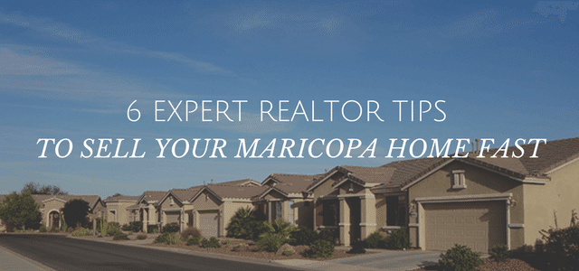6 Expert Realtor tips to sell your maricopa home, fast