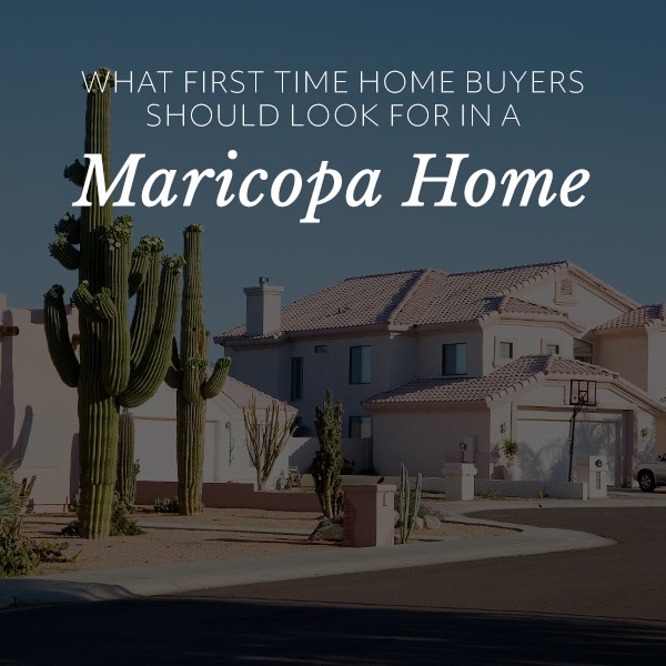 What First Time Home Buyers Should Look for in a Maricopa Home