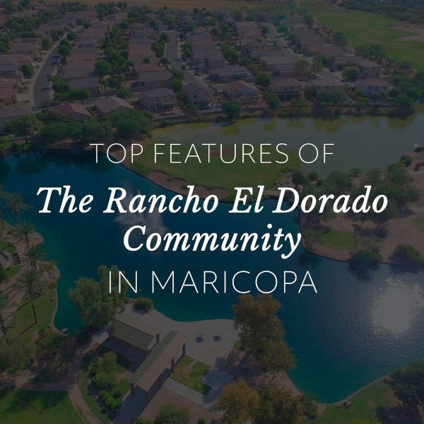 Top Features of the Rancho El Dorado Community in Maricopa