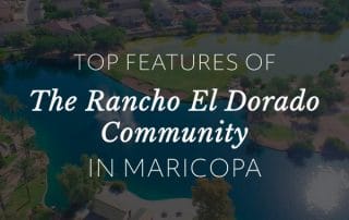 Top Features of the Rancho El Dorado Community in Maricopa