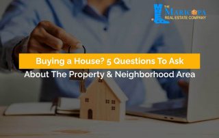 Buying a House? 5 Questions To Ask About The Property and Neighborhood Area